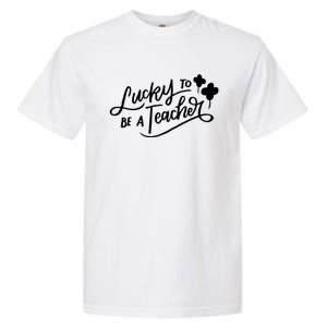 Lucky To Be A Teacher St Patricks Day School Teaching Funny Gift Garment-Dyed Heavyweight T-Shirt