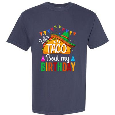 LetS Taco Bout My Birthday Cinco De Mayo Tacos Garment-Dyed Heavyweight T-Shirt