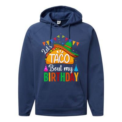 LetS Taco Bout My Birthday Cinco De Mayo Tacos Performance Fleece Hoodie