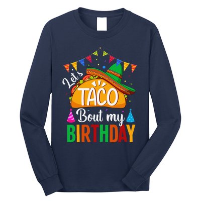 LetS Taco Bout My Birthday Cinco De Mayo Tacos Long Sleeve Shirt