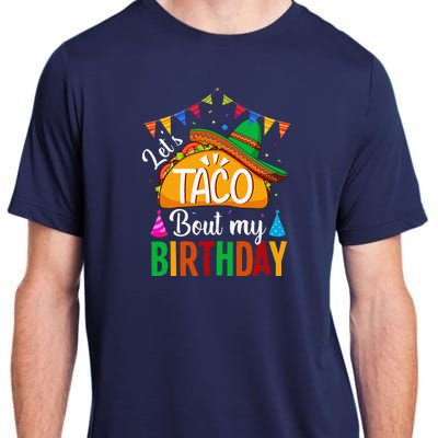 LetS Taco Bout My Birthday Cinco De Mayo Tacos Adult ChromaSoft Performance T-Shirt