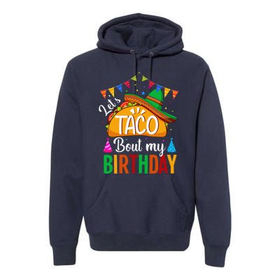 LetS Taco Bout My Birthday Cinco De Mayo Tacos Premium Hoodie