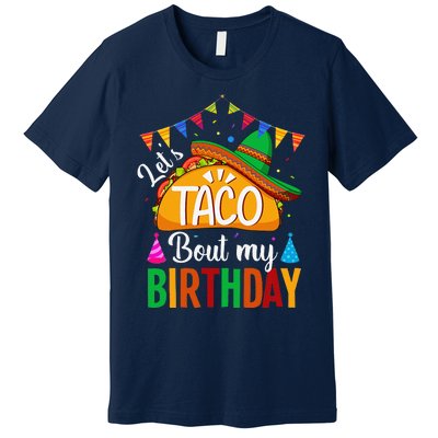 LetS Taco Bout My Birthday Cinco De Mayo Tacos Premium T-Shirt