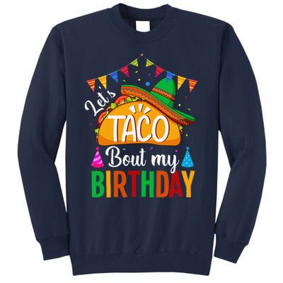 LetS Taco Bout My Birthday Cinco De Mayo Tacos Tall Sweatshirt