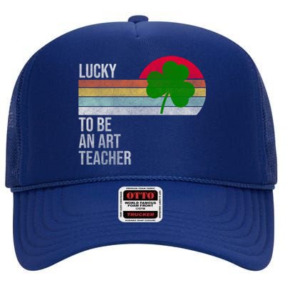 Lucky To Be An Art Teacher St Patricks Day Vintage Retro Gift High Crown Mesh Back Trucker Hat