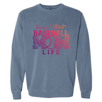 Livin That Baseball Mom Life Leopard Happy Mothers Day Gift Garment-Dyed Sweatshirt