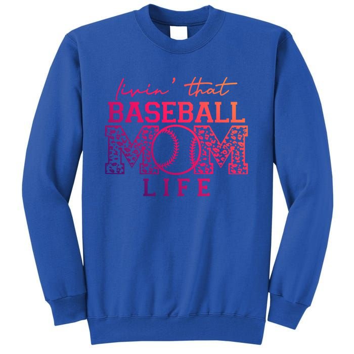 Livin That Baseball Mom Life Leopard Happy Mothers Day Gift Tall Sweatshirt