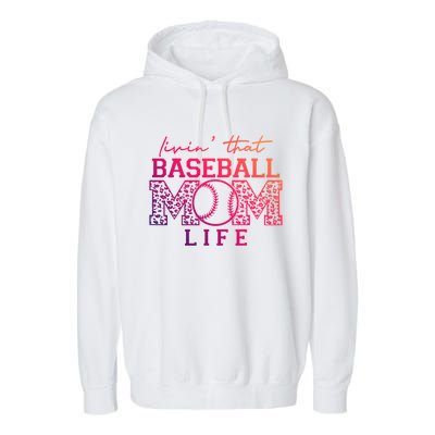 Livin That Baseball Mom Life Leopard Happy Mothers Day Gift Garment-Dyed Fleece Hoodie