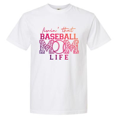 Livin That Baseball Mom Life Leopard Happy Mothers Day Gift Garment-Dyed Heavyweight T-Shirt