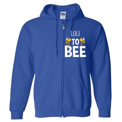 Loli To Bee Pregnancy Reveal For Grandmother Announcet Funny Gift Full Zip Hoodie