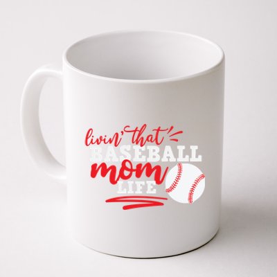 Livin That Baseball Mom Life Cute Gift Coffee Mug