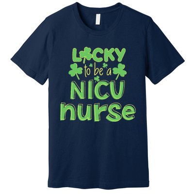 Lucky To Be A NICU Nurse ST Patricks Day Gift RN Shamrock Premium T-Shirt