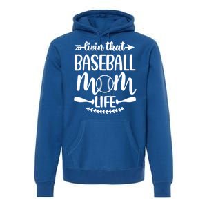 Livin That Baseball Mom Life Cute Support School Sports Gift Premium Hoodie