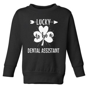 Lucky To Be A Dental Assistant St Patricks Day Dental Squad Toddler Sweatshirt