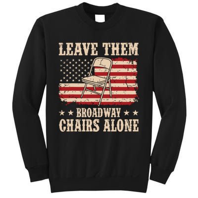 Leave Them Broadway Chairs Alone Vintage Us Flag Sweatshirt