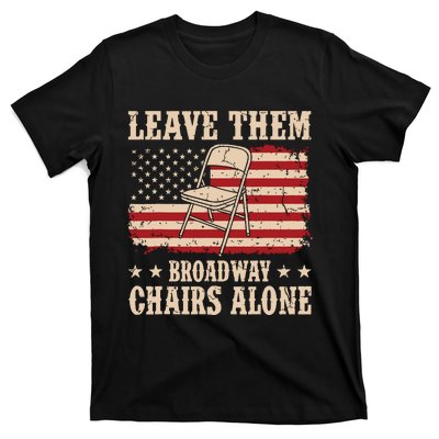 Leave Them Broadway Chairs Alone Vintage Us Flag T-Shirt