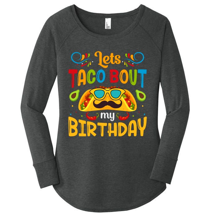 LetS Taco Bout My Birthday Cinco De Mayo Celebration Women's Perfect Tri Tunic Long Sleeve Shirt