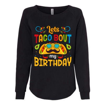 LetS Taco Bout My Birthday Cinco De Mayo Celebration Womens California Wash Sweatshirt