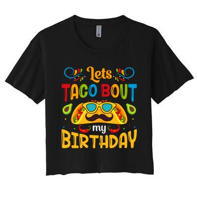 LetS Taco Bout My Birthday Cinco De Mayo Celebration Women's Crop Top Tee