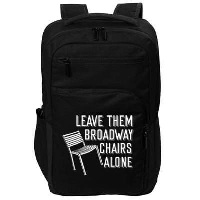 Leave Them Broadway Chairs Alone Impact Tech Backpack