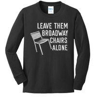 Leave Them Broadway Chairs Alone Kids Long Sleeve Shirt