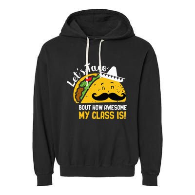 Lets Taco Bout My Awesome Class Funny Cinco De Mayo Teacher Garment-Dyed Fleece Hoodie