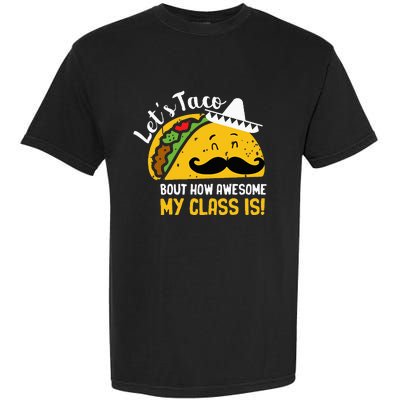 Lets Taco Bout My Awesome Class Funny Cinco De Mayo Teacher Garment-Dyed Heavyweight T-Shirt