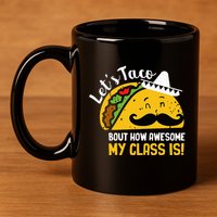 Lets Taco Bout My Awesome Class Funny Cinco De Mayo Teacher 11oz C Handle Ceramic Mug