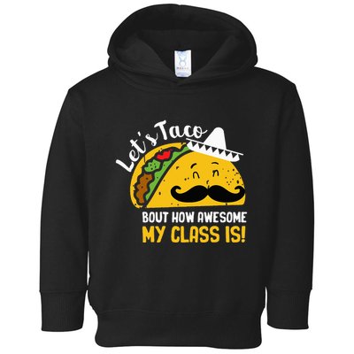 Lets Taco Bout My Awesome Class Funny Cinco De Mayo Teacher Toddler Hoodie