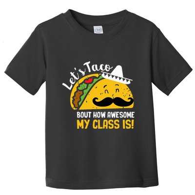 Lets Taco Bout My Awesome Class Funny Cinco De Mayo Teacher Toddler T-Shirt