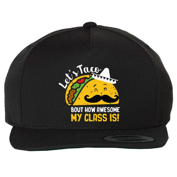 Lets Taco Bout My Awesome Class Funny Cinco De Mayo Teacher Wool Snapback Cap