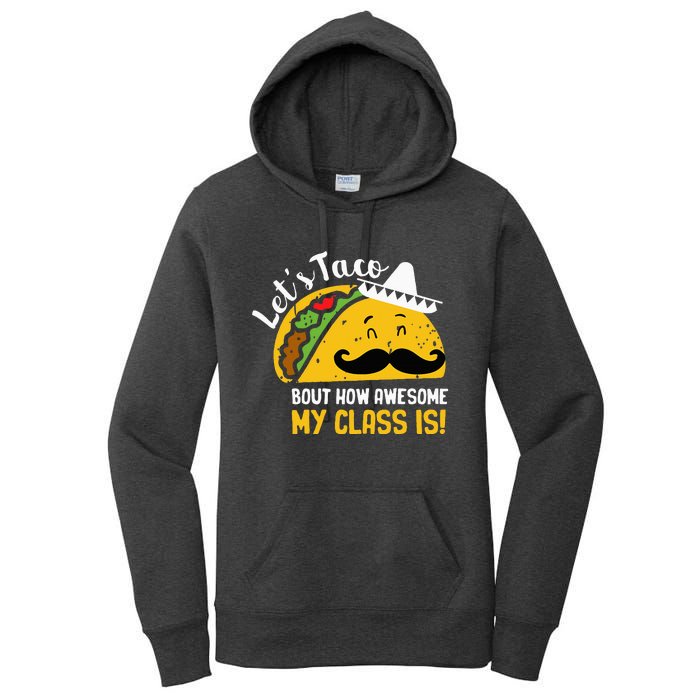 Lets Taco Bout My Awesome Class Funny Cinco De Mayo Teacher Women's Pullover Hoodie