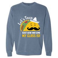 Lets Taco Bout My Awesome Class Funny Cinco De Mayo Teacher Garment-Dyed Sweatshirt