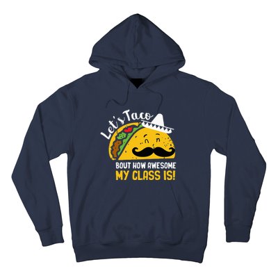 Lets Taco Bout My Awesome Class Funny Cinco De Mayo Teacher Hoodie