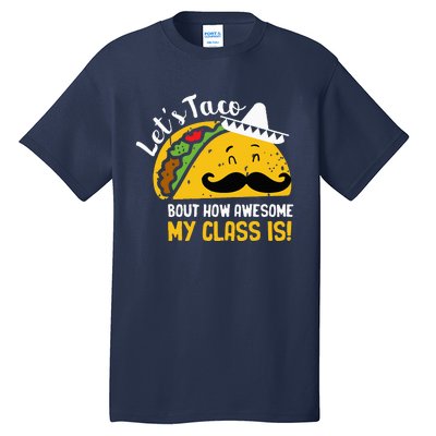 Lets Taco Bout My Awesome Class Funny Cinco De Mayo Teacher Tall T-Shirt