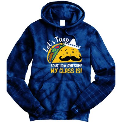 Lets Taco Bout My Awesome Class Funny Cinco De Mayo Teacher Tie Dye Hoodie