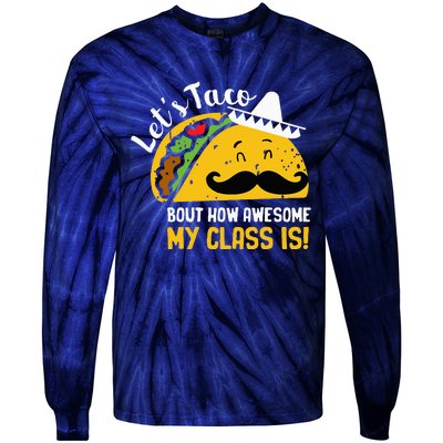 Lets Taco Bout My Awesome Class Funny Cinco De Mayo Teacher Tie-Dye Long Sleeve Shirt