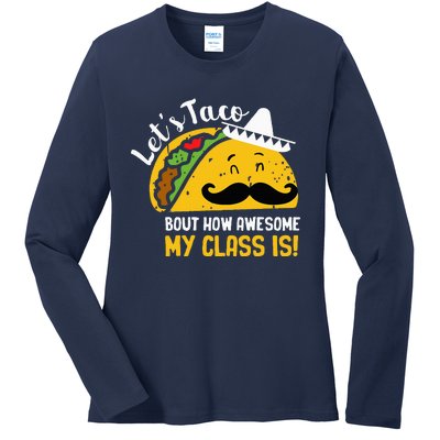 Lets Taco Bout My Awesome Class Funny Cinco De Mayo Teacher Ladies Long Sleeve Shirt