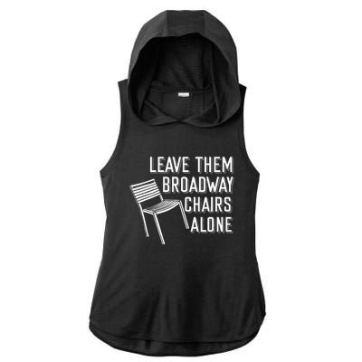 Leave Them Broadway Chairs Alone Ladies PosiCharge Tri-Blend Wicking Draft Hoodie Tank