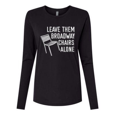 Leave Them Broadway Chairs Alone Womens Cotton Relaxed Long Sleeve T-Shirt