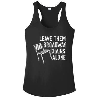 Leave Them Broadway Chairs Alone Ladies PosiCharge Competitor Racerback Tank