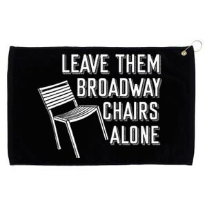 Leave Them Broadway Chairs Alone Grommeted Golf Towel