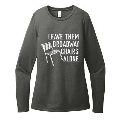 Leave Them Broadway Chairs Alone Womens CVC Long Sleeve Shirt