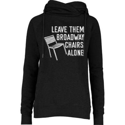 Leave Them Broadway Chairs Alone Womens Funnel Neck Pullover Hood