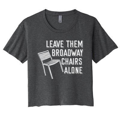 Leave Them Broadway Chairs Alone Women's Crop Top Tee