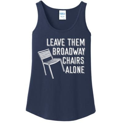 Leave Them Broadway Chairs Alone Ladies Essential Tank