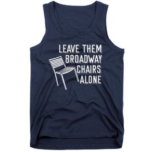 Leave Them Broadway Chairs Alone Tank Top