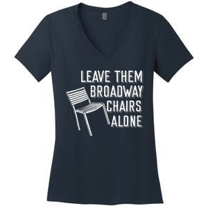 Leave Them Broadway Chairs Alone Women's V-Neck T-Shirt