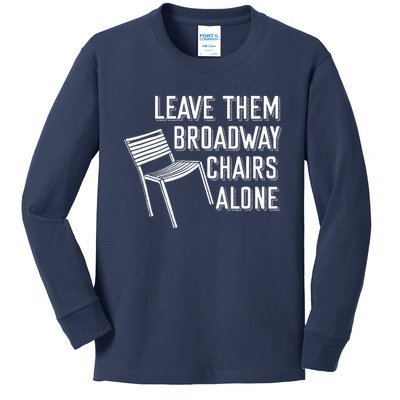 Leave Them Broadway Chairs Alone Kids Long Sleeve Shirt