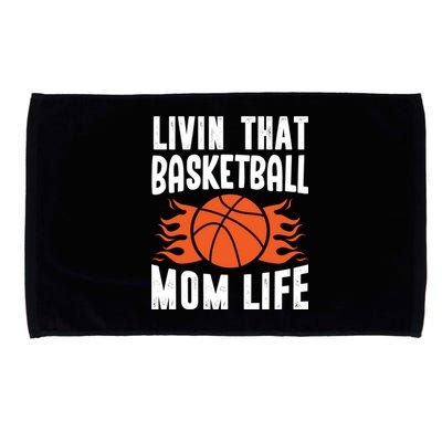 Livin That Basketball Mom Life Basketball Meaningful Gift Microfiber Hand Towel